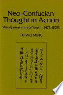 Neo-Confucian thought in action : Wang Yang-ming's youth, (1472-1509) / Tu Wei-ming.