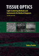 Tissue optics : light scattering methods and instruments for medical diagnosis / Valery Tuchin.