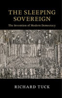 The sleeping sovereign : the invention of modern democracy / Richard Tuck (Harvard University).