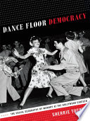 Dance floor democracy : the social geography of memory at the Hollywood Canteen / Sherrie Tucker.