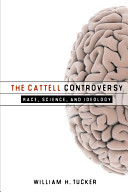 The Cattell controversy : race, science, and ideology / William H. Tucker.