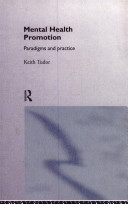 Mental health promotion : paradigms and practice / Keith Tudor.
