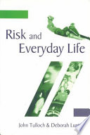 Risk and everyday life : / John Tulloch & Deborah Lupton.
