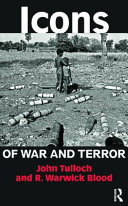 Icons of war and terror : media images in an age of international risk / John Tulloch and R. Warwick Blood.