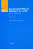Government : whose obedient servant? : a primer in public choice / Gordon Tullock, Arthur Seldon, Gordon L. Brady.
