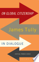 On global citizenship James Tully in dialogue / James Tully.
