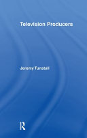 Television producers / Jeremy Tunstall.