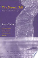 The second self : computers and the human spirit / Sherry Turkle.