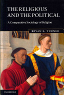 The religious and the political : a comparative sociology of religion / Bryan S. Turner.