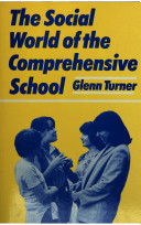 The social world of the comprehensive school : how pupils adapt / Glenn Turner.