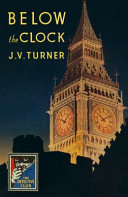 Below the clock : a story of crime / by J. V. Turner ; with an introduction by David Brawn.