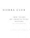 Sierra Club : 100 years of protecting nature / by Tom Turne.