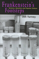 Frankenstein's footsteps : science, genetics and popular culture / Jon Turney.