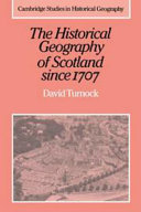 The historical geography of Scotland since 1707 : geographical aspects of modernisation / David Turnock.