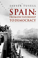 Spain : from dictatorship to democracy : 1939 to the present / Javier Tusell ; translated by Rosemary Clark.