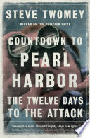 Countdown to Pearl Harbor : the twelve days to the attack / Steve Twomey.