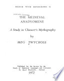 The medieval anadyomene : a study in Chaucer's mythography / by Meg Twycross.