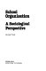 School organisation : a sociological perspective / William Tyler.