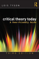 Critical theory today : a user-friendly guide / Lois Tyson.