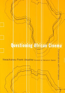 Questioning African cinema : conversations with filmmakers / Nwachukwu Frank Ukadike ; foreword by Teshome H. Gabriel.
