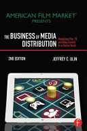The business of media distribution : monetizing film, tv and video content in an online world / Jeffrey C. Ulin.