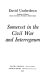 Somerset in the Civil War and Interregnum / (by) David Underdown.