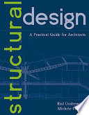 Structural design : a practical guide for architects / James R. Underwood and Michele Chiuini.