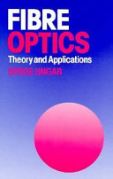 Fibre optics : theory and applications / Serge Ungar ; translated by John C.C. Nelson.
