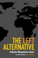 The left alternative / Roberto Mangabeira Unger.