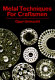 Metal techniques for craftsmen : a basic manual for craftsmen on the methods of forming and decorating metals / by Oppi Untracht.