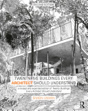 Twenty-five buildings every architect should understand / Simon Unwin.