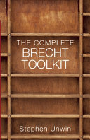 The complete Brecht toolkit / Stephen Unwin with Julian Jones.