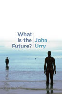 What is the future? / John Urry.