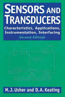 Sensors and transducers : characteristics, applications, instrumentation, interfacing / M.J. Usher and D.A. Keating.