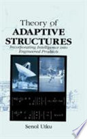 Theory of adaptive structures : incorporating intelligence into engineered products / Senol Utku.