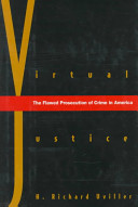 Virtual justice : the flawed prosecution of crime in America.