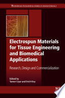 Electrospun materials for tissue engineering and biomedical applications research, design and commercialization / Tamer Uyar and Erich Uyar.