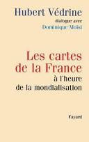 Les cartes de la France a l'heure de la mondialisation / Hubert Védrine ; dialogue avec Dominique Moisi.