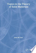 Topics in the theory of solid materials / John M. Vail.
