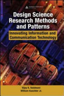 Design science research methods and patterns : innovating information and communication technology / Vijay K. Vaishnavi, William Kuechler Jr.