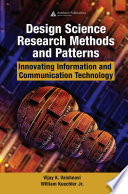 Design science research methods and patterns innovating information and communication technology / Vijay K. Vaishnavi and William Kuechler Jr.