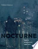 Nocturne : Night in American Art, 1890†"1917 / Hélène Valance.