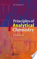 Principles of analytical chemistry : a textbook / Miguel Valcárcel.