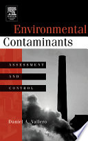 Environmental contaminants assessment and control / Daniel A. Vallero.