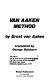 Van Aaken method / translated [and adapted] by George Beinhom.