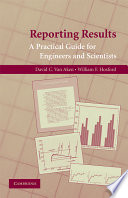 Reporting results : a practical guide for engineers and scientists / David C. Van Aken, William F. Hosford.