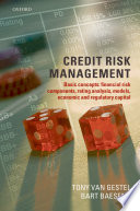Credit risk management : basic concepts - financial risk components, rating analysis, models, economic and regulatory capital / Tony van Gestel and Bart Baesens.