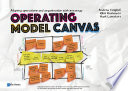 Operating model canvas : aligning operations and organization with strategy / Andrew Campbell, Mikel Gutierrez, Mark Lancelott