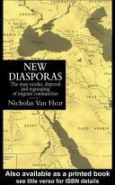 New diasporas the mass exodus, dispersal and regrouping of migrant communities / Nicholas van Hear.