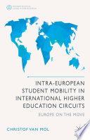 Intra-European student mobility in international higher education circuits Europe on the move / Christof Van Mol.